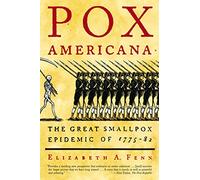 Pox Americana: The Great Smallpox Epidemic of 1775-82