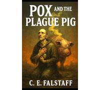 Pox and the Plague Pig (Tales of the Plaguebearers)