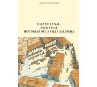 POZA DE LA SAL, AYER Y HOY: HISTORIAS DE LA VILLA SALINERA