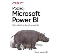 Poznaj Microsoft Power BI: Przekształcanie danych we wnioski