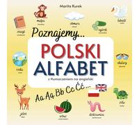 Poznajemy polski alfabet: Kolorowa nauka liter z angielskim tłumaczeniem, również dla dzieci dwujęzycznych: Kolorowa nauka liter z angielskim tlumaczeniem, również dla dzieci dwujęzycznych