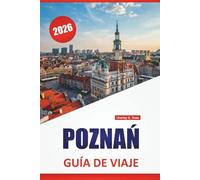 POZNAŃ GUÍA DE VIAJE 2026: Descubre las principales atracciones, gemas ocultas, comida, cultura y consejos de viaje para explorar la ciudad histórica de Polonia