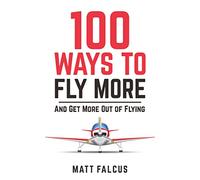 PPL Private Pilot's Licence: 100 Ways to Fly More and Get More Out of Flying