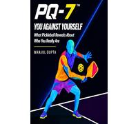 PQ-7: You Against Yourself: What Pickleball Reveals About Who You Really Are