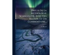 PrÃ(c)cis De La Mythologie Scandinave, Avec Des Illustr. Et Un Commentaire...