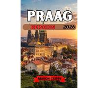 PRAAG REISGIDS 2026: Het sprookjesachtige hart van Europa. De stad met de honderd torens van Europa. Een wereld vol geschiedenis, mysterie en betovering wacht op je in Praag.