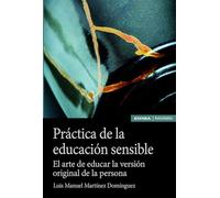 Práctica de la educación sensible: El arte de educar la versión original de la persona (Astrolabio Educación)