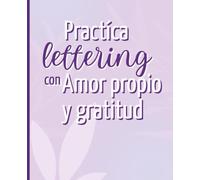 Practíca lettering con amor propio y gratitud: Libro de frases inspiradoras para colorear y reconectar contigo misma | Amor propio, gratitud y bienestar emocional para mujeres en español