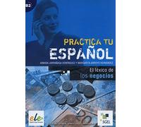 Practica: Lexico De Los Negocios (Practica tu Espanol)