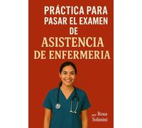 Practica para pasar el EXAMEN DE ASISTENCIA DE ENFERMERIA: CNA/HHA Guia COVERSACIONES EN INGLES Y ESPANOL