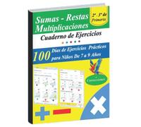 Practica suma, resta y multiplicación : Cuaderno de ejercicios de matemáticas para niños de 7 a 9 años
