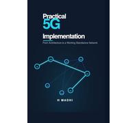 Practical 5G Implementation: From architecture to a working standalone network