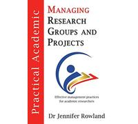 Practical Academic: Managing Research Groups and Projects: 1