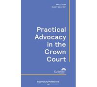 Practical Advocacy in the Crown Court (Criminal Practice)