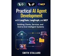 Practical AI Agent Development with LangChain, LangGraph, and MCP: Building Clients, Services, and End-to-End Intelligent Systems