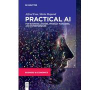 Practical AI for Business Leaders, Product Managers, and Entrepreneurs