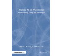 Practical AI for Professionals : Understanding, Using, and Surviving AI