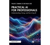Practical AI for Professionals : Understanding, Using, and Surviving AI