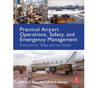 Practical Airport Operations, Safety, and Emergency Management : Protocols for Today and the Future