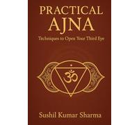 Practical Ajna: Techniques to Open Your Third Eye