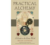 Practical Alchemy : A Guide to the Great Work