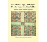 Practical Angel Magic of Dr. John Dee's Enochian Tables: Tabula Bonorum Angelorum Invocationes: 01 (Sourceworks of Ceremonial Magic)
