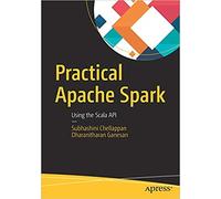 Practical Apache Spark: Using the Scala API