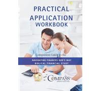 Practical Application Workbook: Companion to Navigating Finances God's Way: Biblical Financial Study: v. 3 (Financially Free)