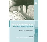 Practical Applications of GIS for Archaeologists: A Predictive Modelling Toolkit (Gis Data Series)