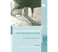 Practical Applications of GIS for Archaeologists: A Predictive Modelling Toolkit (Gis Data Series)