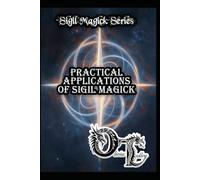 Practical Applications of Sigil Magick (Olivia Talley's Sigil Magick Series)