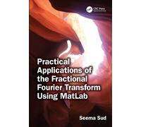 Practical Applications of the Fractional Fourier Transform Using MatLab