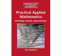Practical Applied Mathematics : Modelling, Analysis, Approximation