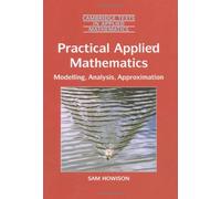 Practical Applied Mathematics: Modelling, Analysis, Approximation (Cambridge Texts in Applied Mathematics, Series Number 38)