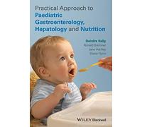 Practical Approach to Paediatric Gastroenterology, Hepatology and Nutrition