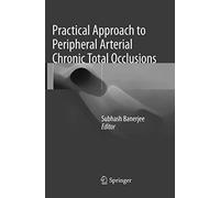 Practical Approach to Peripheral Arterial Chronic Total Occlusions