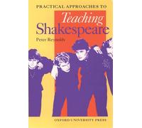 Practical Approaches to Teaching Shakespeare (Oxford School Shakespeare Series)