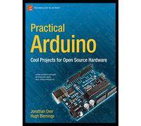 Practical Arduino: Cool Projects for Open Source Hardware (Technology in Action)