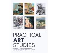 Practical Art Studies : Lessons & exercises to grow as a digital or traditional artist