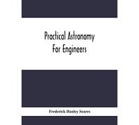 Practical Astronomy For Engineers
