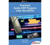 Practical Audio DSP Projects with the ESP32: Easy and Affordable Digital Signal Processing