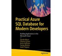 Practical Azure SQL Database for Modern Developers: Building Applications in the Microsoft Cloud