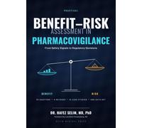Practical Benefit-Risk Assessment in Pharmacovigilance: From Safety Signals to Regulatory Decisions