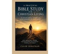 Practical Bible Study for Christian Living: Overcoming Adversity and Aspiring to Leadership