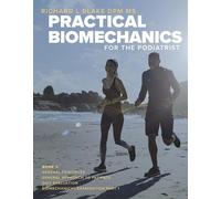 Practical Biomechanics for the Podiatrist: Book 1 Volume 1
