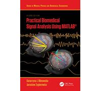 Practical Biomedical Signal Analysis Using MATLAB® (Series in Medical Physics and Biomedical Engineering)