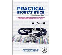 Practical Biostatistics: A User-Friendly Approach for Evidence-Based Medicine: A Friendly Step-by-Step Approach for Evidence-based Medicine