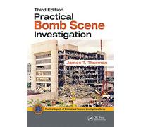 Practical Bomb Scene Investigation (Practical Aspects of Criminal and Forensic Investigations)
