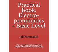 Practical Book: Electro-pneumatics - Basic Level: 2 (Fluid Power Practical Book Series)