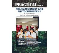 Practical Book of Pharmacognosy and Phytochemistry II: As per PCI Syllabus Third Year B. Pharmacy Semester V